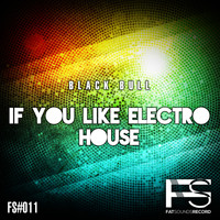 Black Bull - If You Like Electro House
