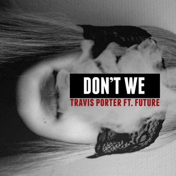 FUTURE - Don't We (feat. Future)