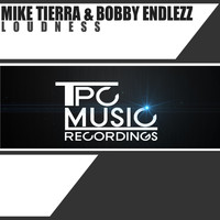 Mike Tierra & Bobby Endlezz - Loudness