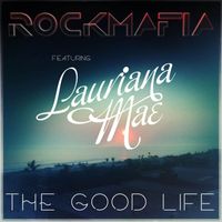 Rock Mafia - Good Life (feat. Lauriana Mae)