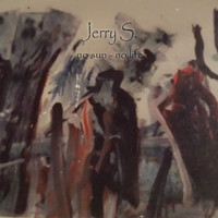 Jerry S. - No Sun - No Life