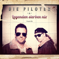 Die Piloten - Legenden Sterbe Nie (Single Mix)