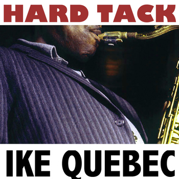 Ike Quebec - Hard Tack