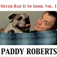 Paddy Roberts - We've Never Had It so Good, Vol. 1