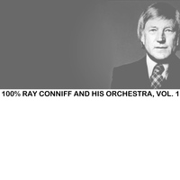 Ray Conniff And His Orchestra - 100% Ray Conniff and His Orchestra, Vol. 1