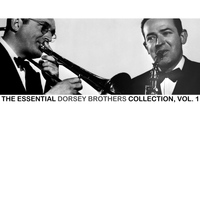 The Dorsey Brothers - The Essential Dorsey Brothers Collection, Vol. 1
