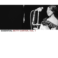Betty Carter - Essential Betty Carter, Vol. 1