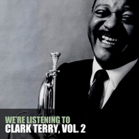 Clark Terry - We're Listening to Clark Terry, Vol. 2