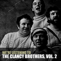 The Clancy Brothers - We're Listening to the Clancy Brothers, Vol. 2