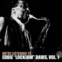 Eddie "Lockjaw" Davis - We're Listening to Eddie "Lockjaw" Davis, Vol. 1