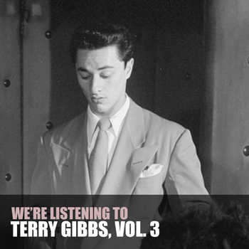 Terry Gibbs - We're Listening to Terry Gibbs, Vol. 3