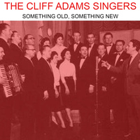 The Cliff Adams Singers - Something Old - Something New