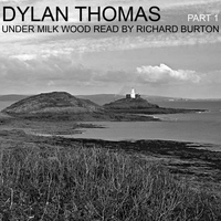 Richard Burton - Dylan Thomas: Under Milk Wood Read by Richard Burton, Pt. 1