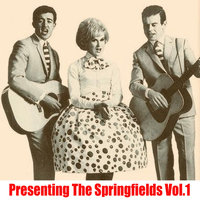 The Springfields - Presenting the Springfields, Vol. 1