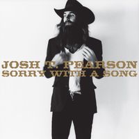 Josh T. Pearson - Sorry With A Song