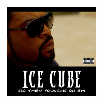 Ice Cube - Sic Them Youngins On 'Em (Explicit)