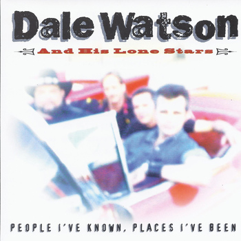 Dale Watson - People I've Known Places I've Been
