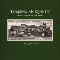Loreena McKennitt - Troubadours on the Rhine