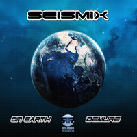 Seismix - On Earth / Demure