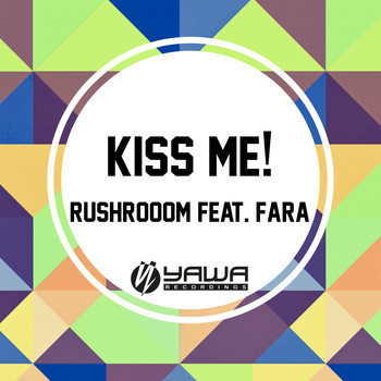 Rushroom feat. Fara - Kiss Me!