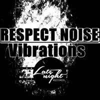 Respect Noise - Vibrations