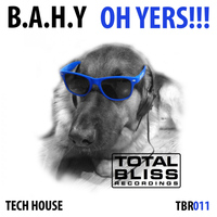 B.A.H.Y - Oh Yers!!!