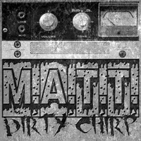 M.A.T.T. - Dirty Chirp