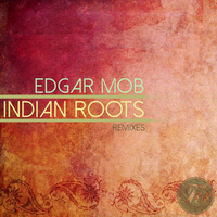 Edgar Mob - Indian Roots (Remixes)