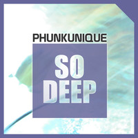 PhunkUnique - So Deep