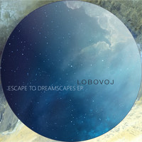 Lobovoj - Escape to Dreamscapes Ep
