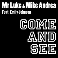 Mike Andrea & Mr Luke feat. Emily Johnson - Come & See