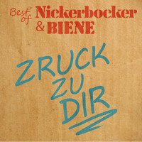 Nickerbocker & Biene - Zruck zu dir (Best of Nickerbocker und Biene)