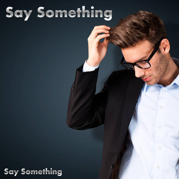 Say Something - Say Something
