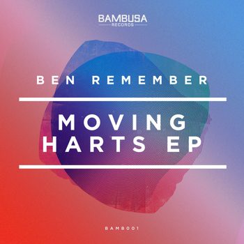 Ben Remember - Moving Harts EP