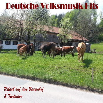 Various Artists - Deutsche Volksmusik Hits - Urlaub auf dem Bauernhof & Tierlieder