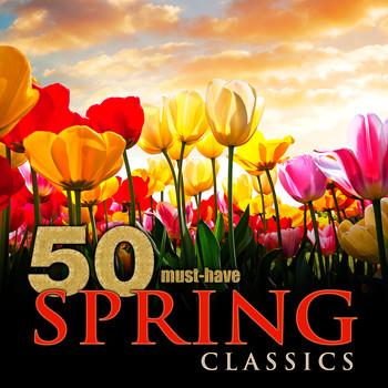 Various Artists - 50 Must-Have Spring Classics