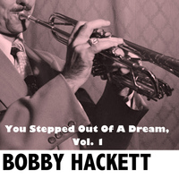 Bobby Hackett - You Stepped Out Of A Dream, Vol. 1