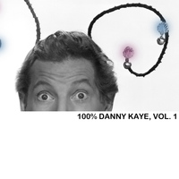 Danny Kaye - 100% Danny Kaye, Vol. 1