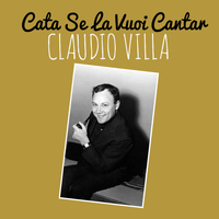 Claudio Villa - Cata se la vuoi cantar