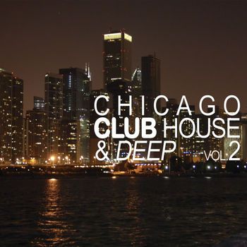 Various Artists - Chicago Club House & Deep, Vol. 2
