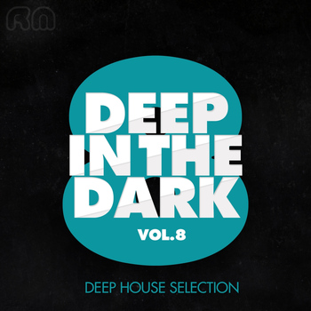 Various Artists - Deep in the Dark, Vol. 8 - Deep House Selection
