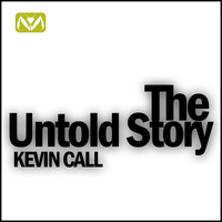 Kevin Call - The Untold Story