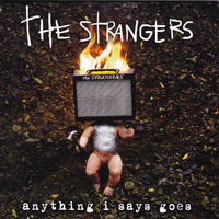 The Strangers - Anything I Says Goes
