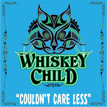 Whiskey Child - Couldn't Care Less