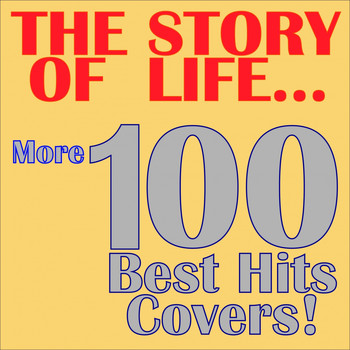 Various Artists - The Story of Life... More 100 Best Hits Covers!