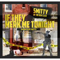 Smitty - If They Merk Me Tonite (Explicit)