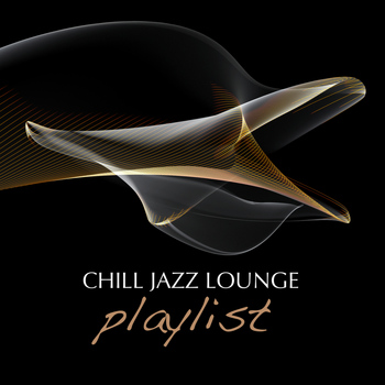Various Artists - Chill Jazz Lounge Playlist