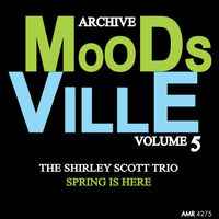 Shirley Scott Trio - Moodsville Volume 5: Spring Is Here