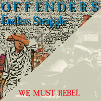 Offenders - Endless Struggle/We Must Rebel/I Hate Myself/Bad Times