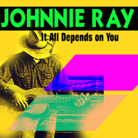 Johnnie Ray - It All Depends On You